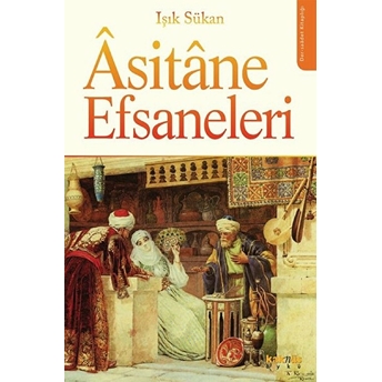 Asitane Efsaneleri Işık Sükan