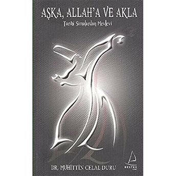 Aşk’a, Allah’a Ve Akla Muhittin C. Duru