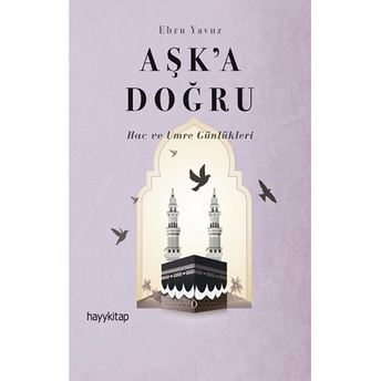 Aşk’a Doğru Ebru Yavuz