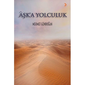 Aşk’a Yolculuk - Mehmet Gündoğan