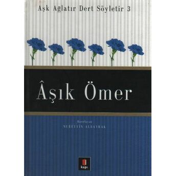 Aşk Ağlatır Dert Söyletir 03 Aşık Ömer Nurettin Albayrak