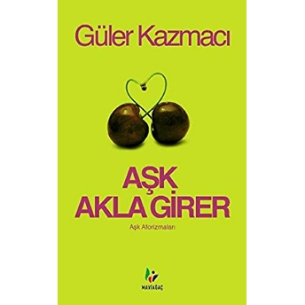 Aşk Akla Girer Cep Boy Güler Kazmacı