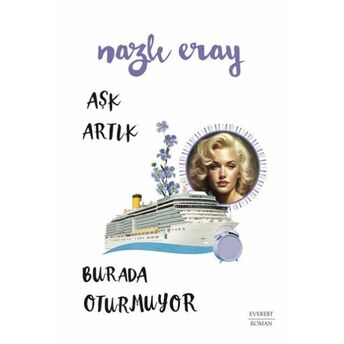 Aşk Artık Burada Oturmuyor Nazlı Eray