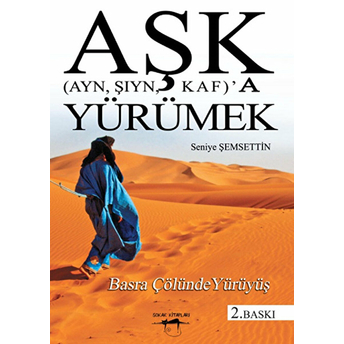 Aşk (Ayn, Şıyn, Kaf)’A Yürümek Seniye Şemsettin