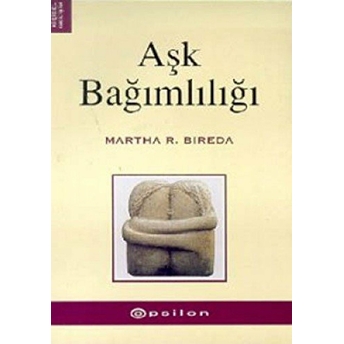 Aşk Bağımlılığı Martha R. Bireda