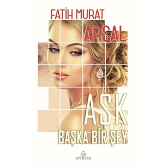 Aşk Başka Bir Şey (Ciltli) Fatih Murat Arsal