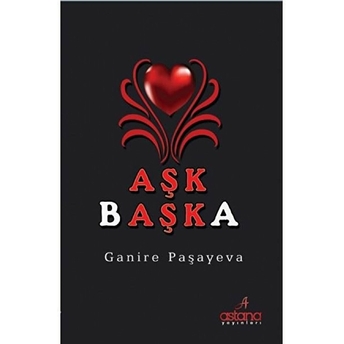 Aşk Başka Ganire Paşayeva