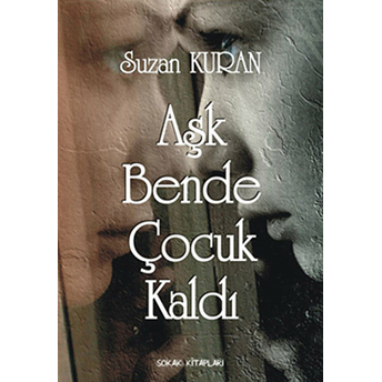 Aşk Bende Çocuk Kaldı Suzan Kuran