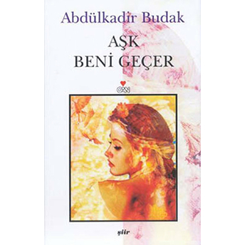 Aşk Beni Geçer Abdülkadir Budak