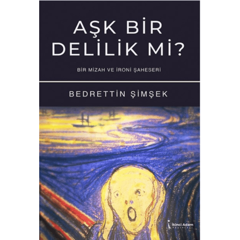 Aşk Bir Delilik Mi? Bedrettin Şimşek