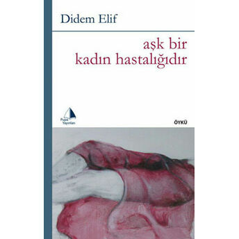 Aşk Bir Kadın Hastalığıdır Didem Elif