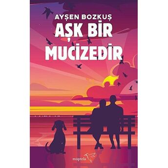 Aşk Bir Mucizedir Ayşen Bozkuş