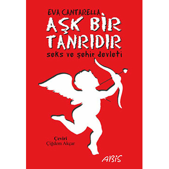 Aşk Bir Tanrıdır Eva Cantarella