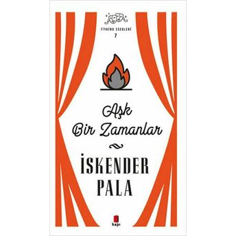 Aşk Bir Zamanlar - Tiyatro Eserleri 7 -Ciltli Iskender Pala