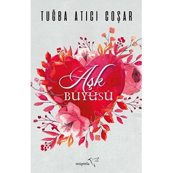 Aşk Büyüsü Tuğba Atıcı Coşar