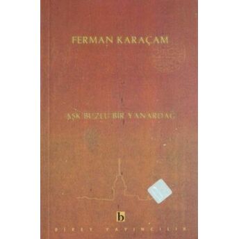 Aşk Buzlu Bir Yanardağ Ferman Karaçam