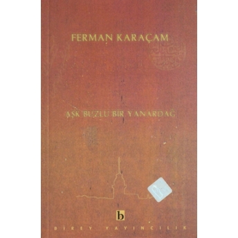 Aşk Buzlu Bir Yanardağ Ferman Karaçam