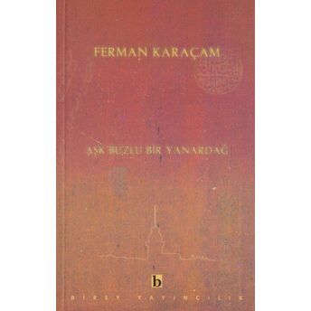 Aşk Buzlu Bir Yanardağ Ferman Karaçam