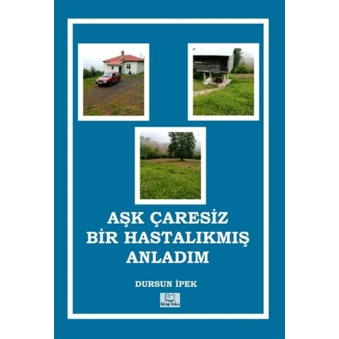 Aşk Çaresiz Bir Hastalıkmış Anladım Dursun Ipek