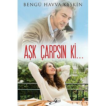 Aşk Çarpsın Ki… - Bengü Havva Keskin