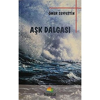 Aşk Dalgası Ömer Seyfettin