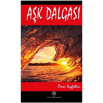 Aşk Dalgası - Ömer Seyfettin