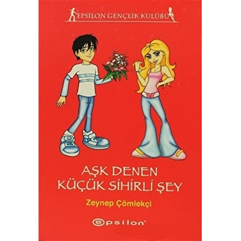 Aşk Denen Küçük Sihirli Şey Zeynep Çömlekçi