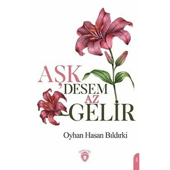 Aşk Desem Az Gelir - Oyhan Hasan Bıldırki