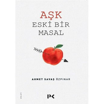 Aşk Eski Bir Masal Ahmet Savaş Özpınar