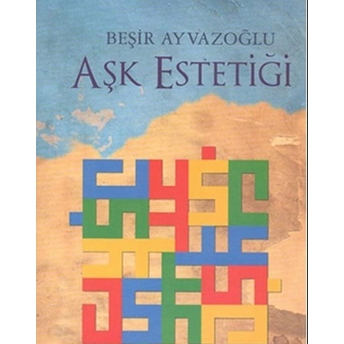 Aşk Estetiği Beşir Ayvazoğlu