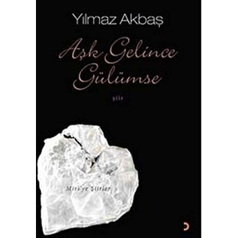 Aşk Gelince Gülümse Yılmaz Akbaş