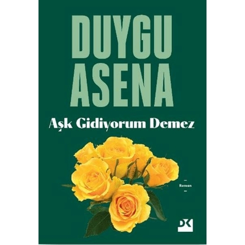 Aşk Gidiyorum Demez Duygu Asena