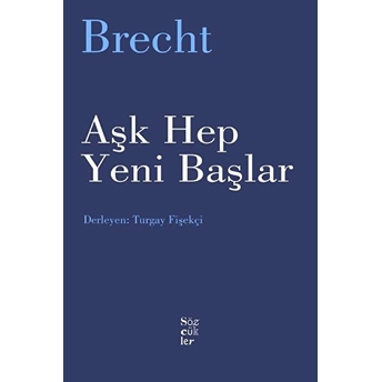 Aşk Hep Yeni Başlar Bertolt Brecht