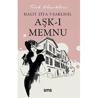 Aşk-I Memnu - Halit Ziya Uşaklıgil