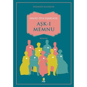 Aşk-I Memnu - Ölümsüz Klasikler Halid Ziya Uşaklıgil