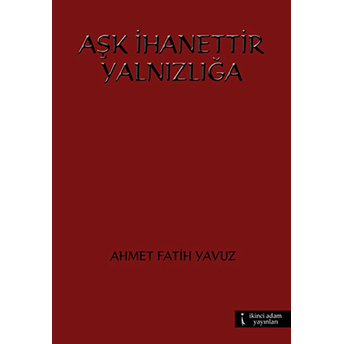 Aşk Ihanettir Yalnızlığa