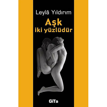 Aşk Iki Yüzlüdür Leyla Yıldırım Çelik