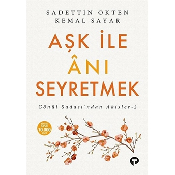 Aşk Ile Anı Seyretmek - Gönül Sadası’ndan Akisler 2 Kemal Sayar