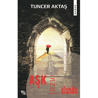 Aşk Inzal Olundu Tuncer Aktaş