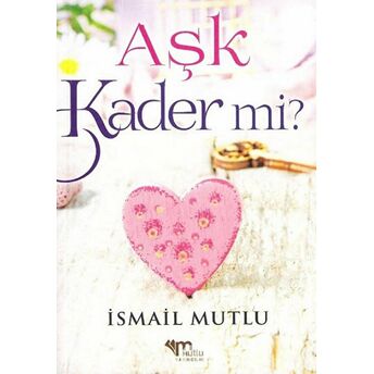 Aşk Kader Mi? Ismail Mutlu