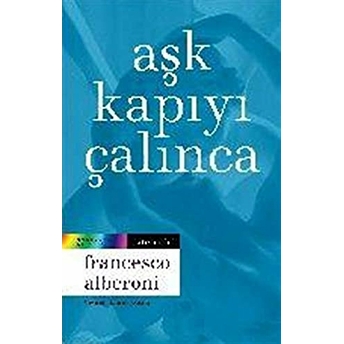 Aşk Kapıyı Çalınca Francesco Alberoni