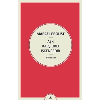 Aşk Karşılıklı Işkencedir Marcel Proust