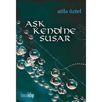 Aşk Kendine Susar Atila Öztel