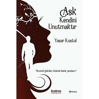 Aşk Kendini Unutmaktır - Yaşar Kuştul