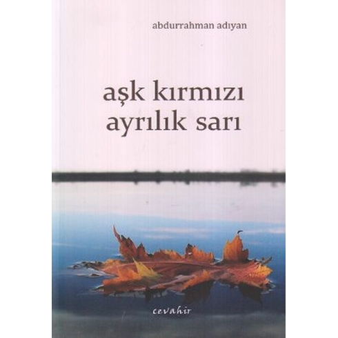 Aşk Kırmızı Ayrılık Sarı Abdurrahman Adıyan