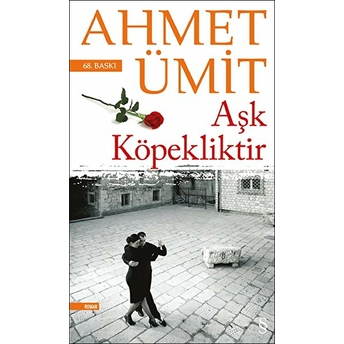 Aşk Köpekliktir Ahmet Ümit