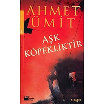 Aşk Köpekliktir Ahmet Ümit