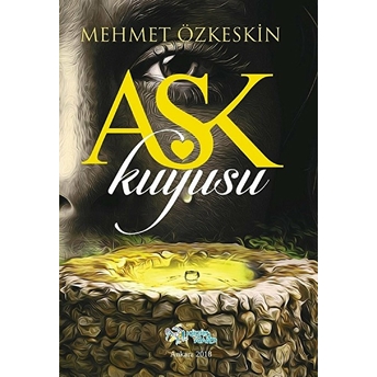 Aşk Kuyusu - Mehmet Özkeskin