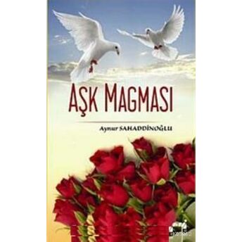 Aşk Magması Aynur Sahaddinoğlu