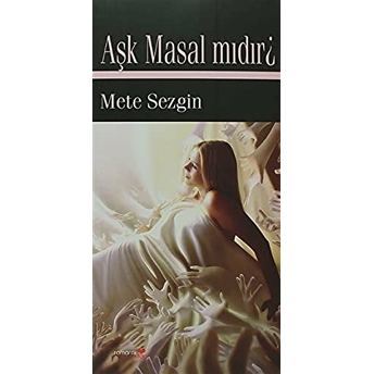 Aşk Masal Mıdır? Mete Sezgin